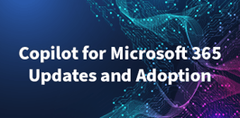 Copilot for Microsoft 365 Updates & Adoption 7-24