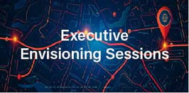 Executive Envisioning Sessions