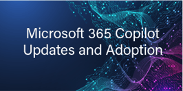 Microsoft 365 Copilot Updates and Adoption 1-15