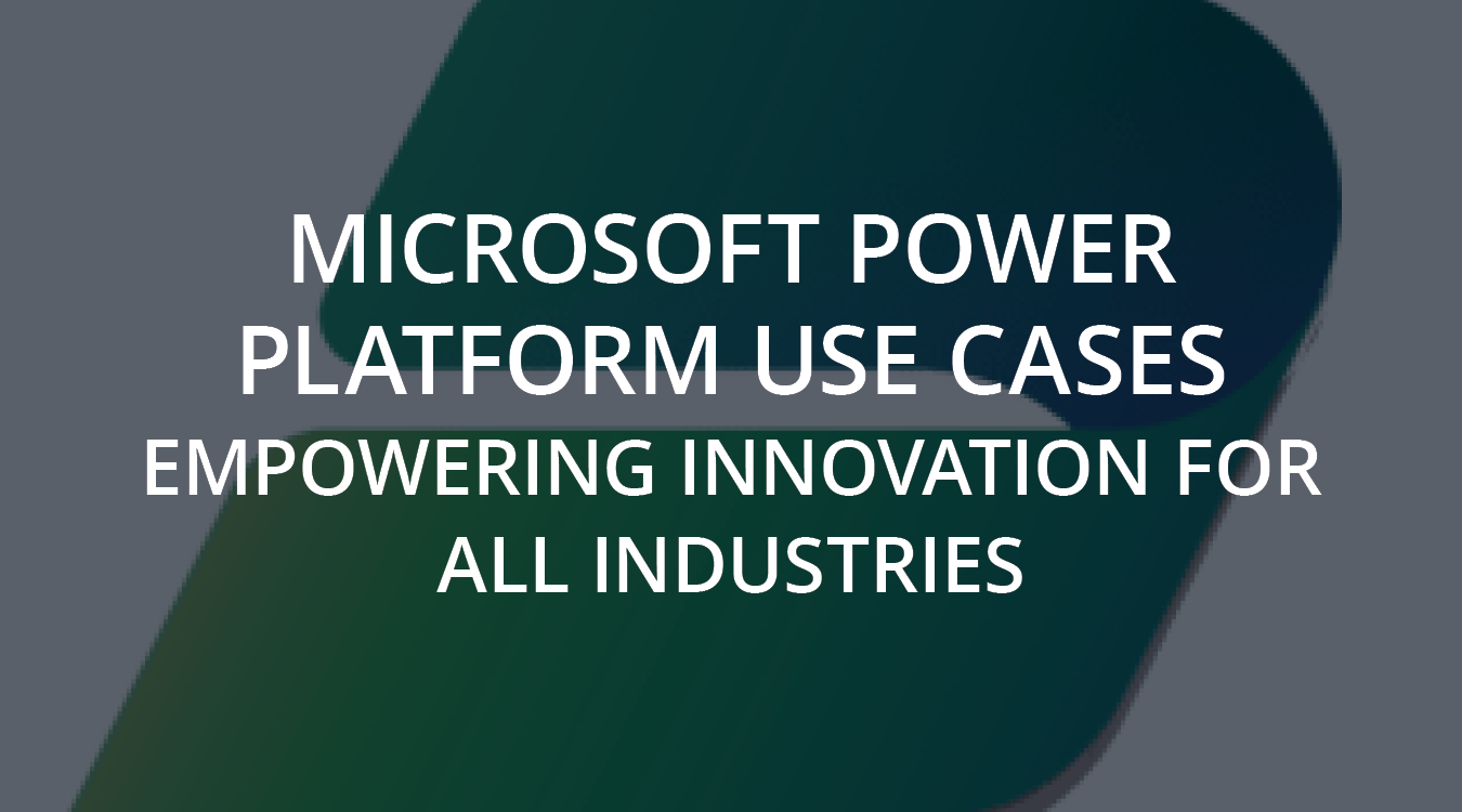 Microsoft Power Platform Use Cases | Empowering Innovation for All ...